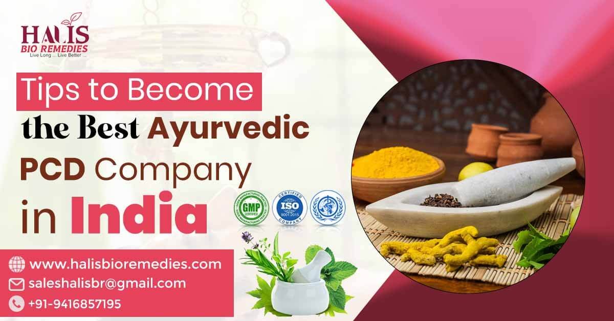5 Effective Tips to Become One of the Best Ayurvedic PCD Companies in India | Topmost Ayurvedic and Herbal PCD Franchise Company in India